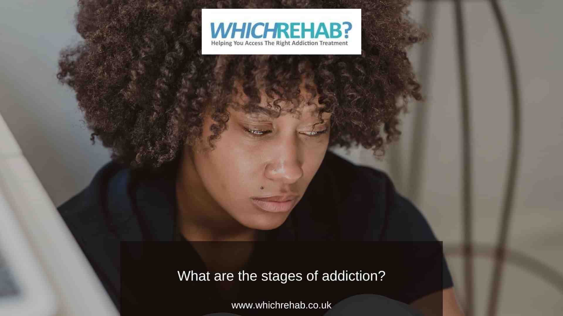 What are the stages of addiction? - Which Rehab